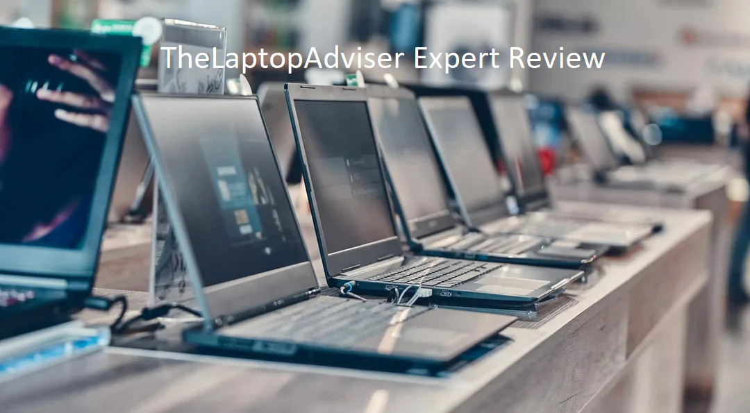 TheLaptopAdviser Expert Review